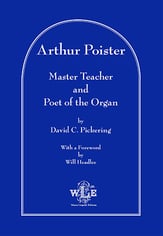 Arthur Poister, Master Teacher and Poet of the Organ book cover